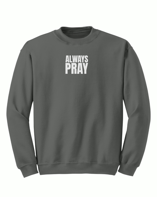 Always Pray Crewneck