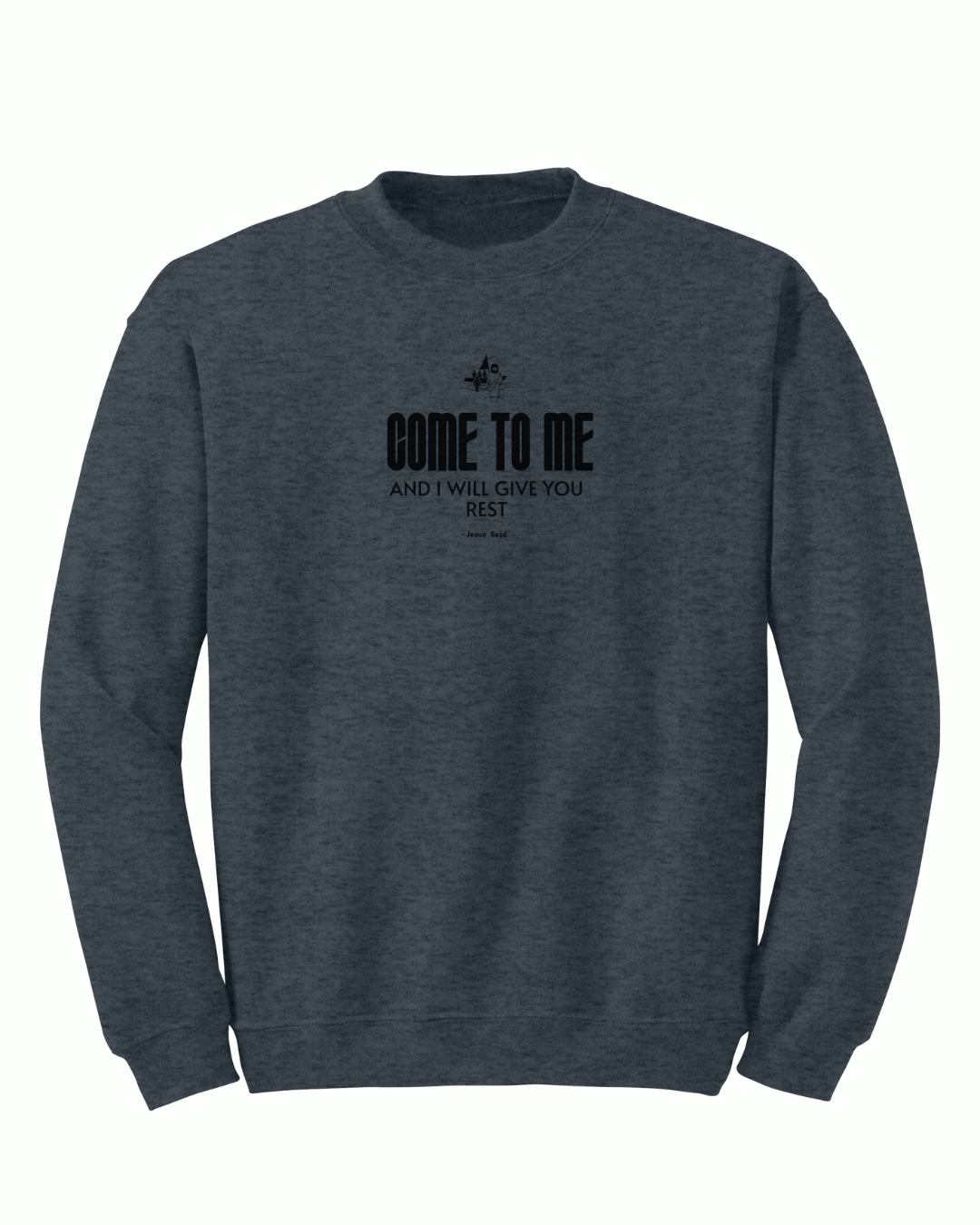 Jesus Said - Come to Me Crewneck - Sanctus Collective