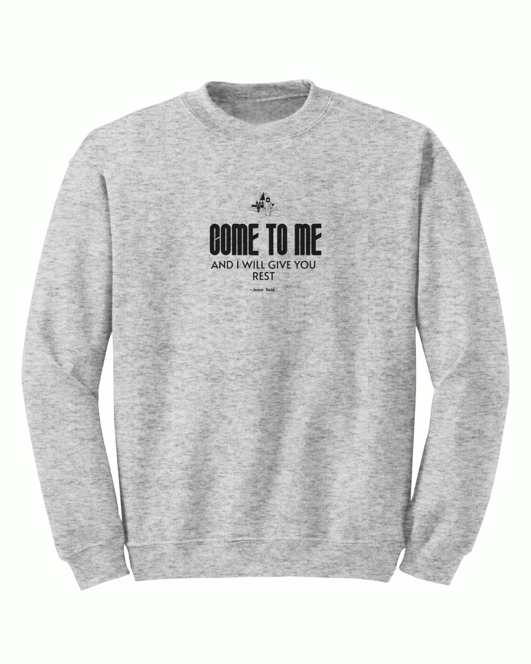 Jesus Said - Come to Me Crewneck - Sanctus Collective