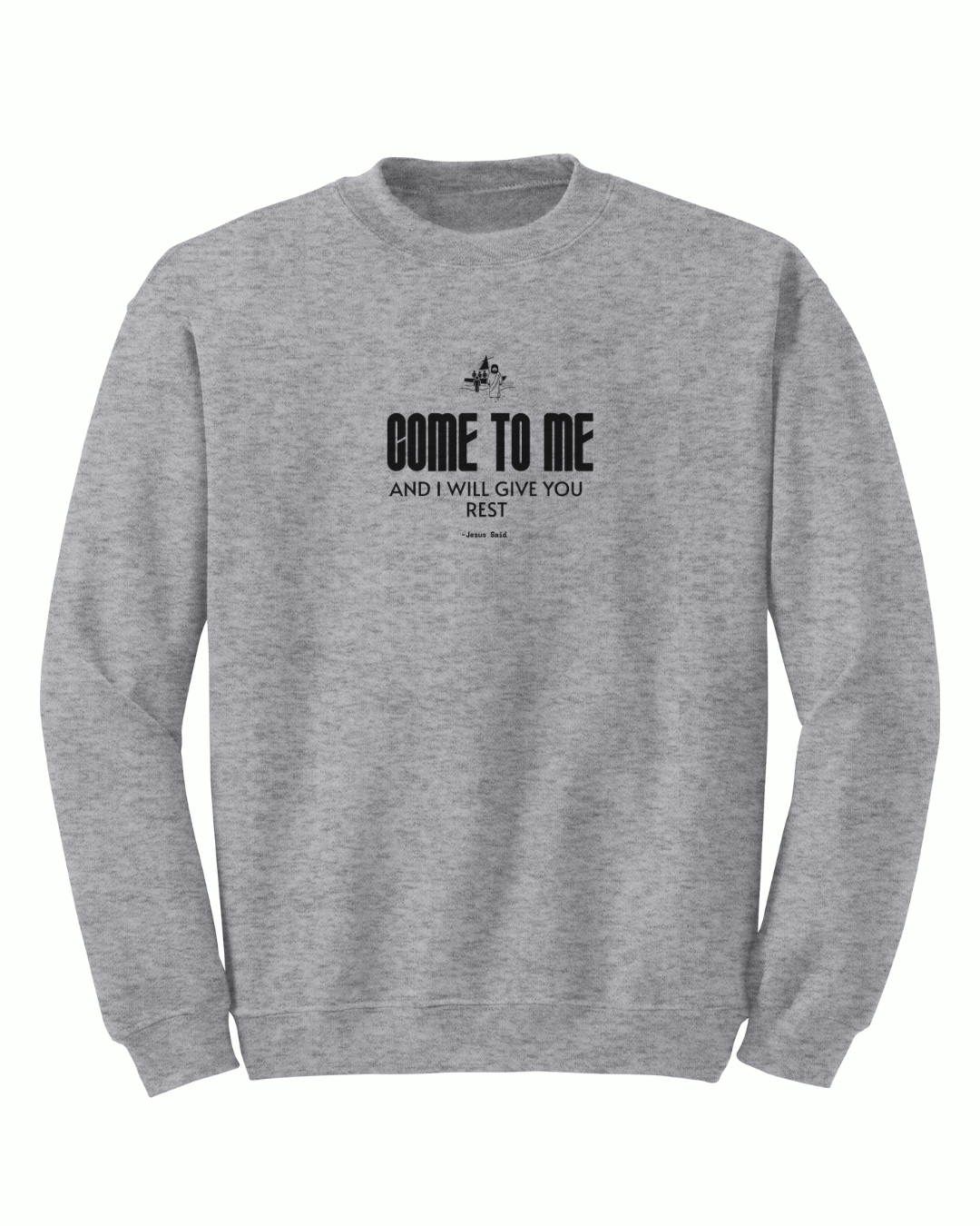 Jesus Said - Come to Me Crewneck - Sanctus Collective