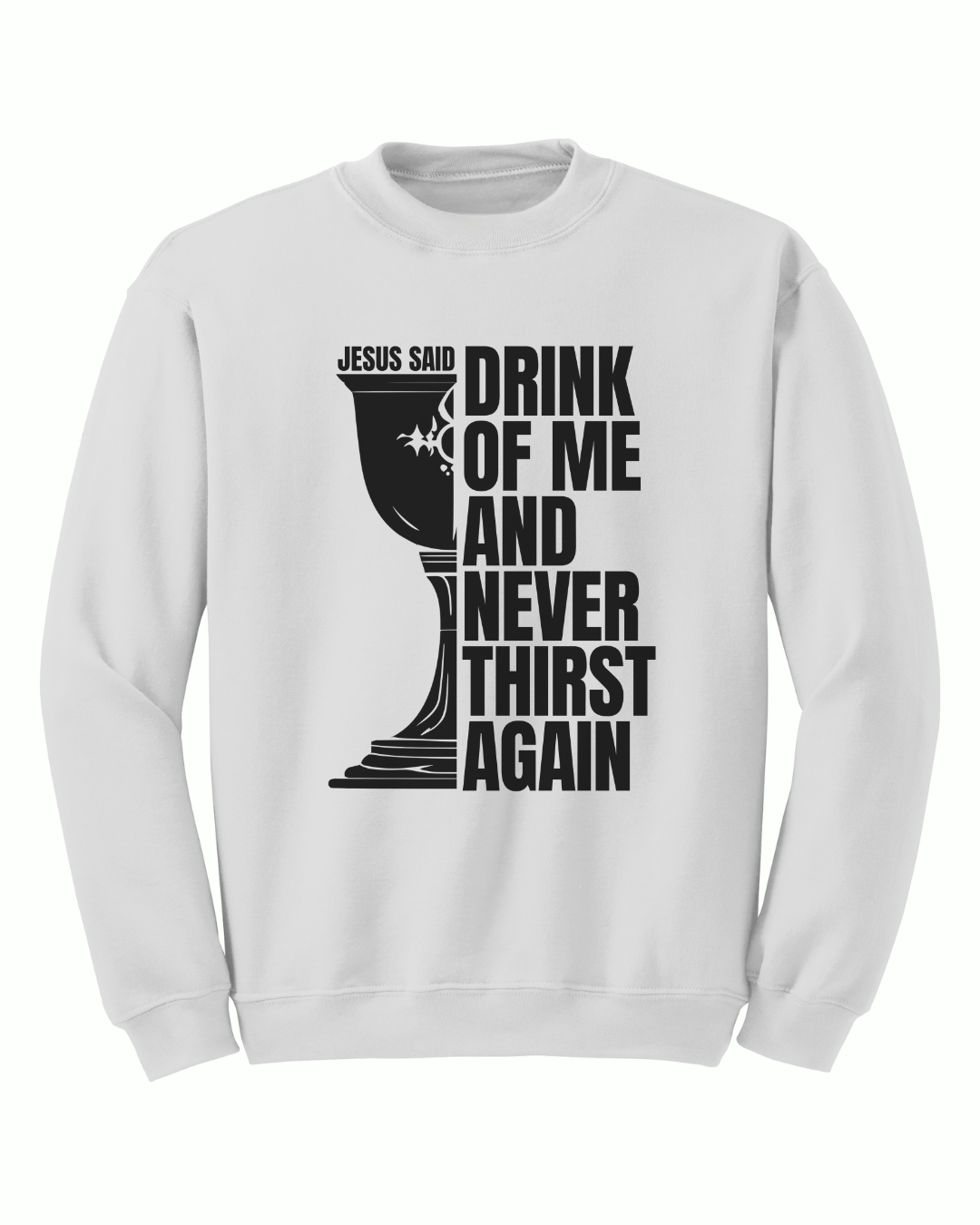 Jesus Said - Drink of Me Crewneck - Sanctus Collective
