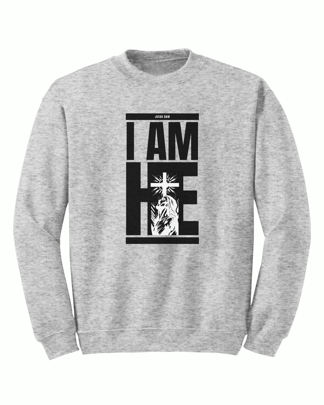 Jesus Said - I Am HE Crewneck - Sanctus Collective