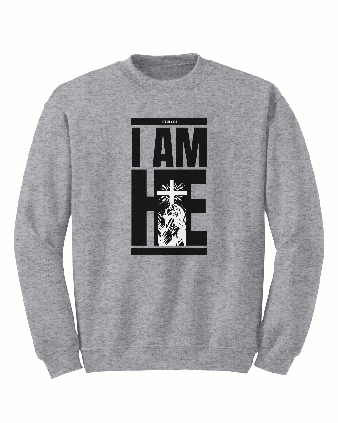 Jesus Said - I Am HE Crewneck - Sanctus Collective