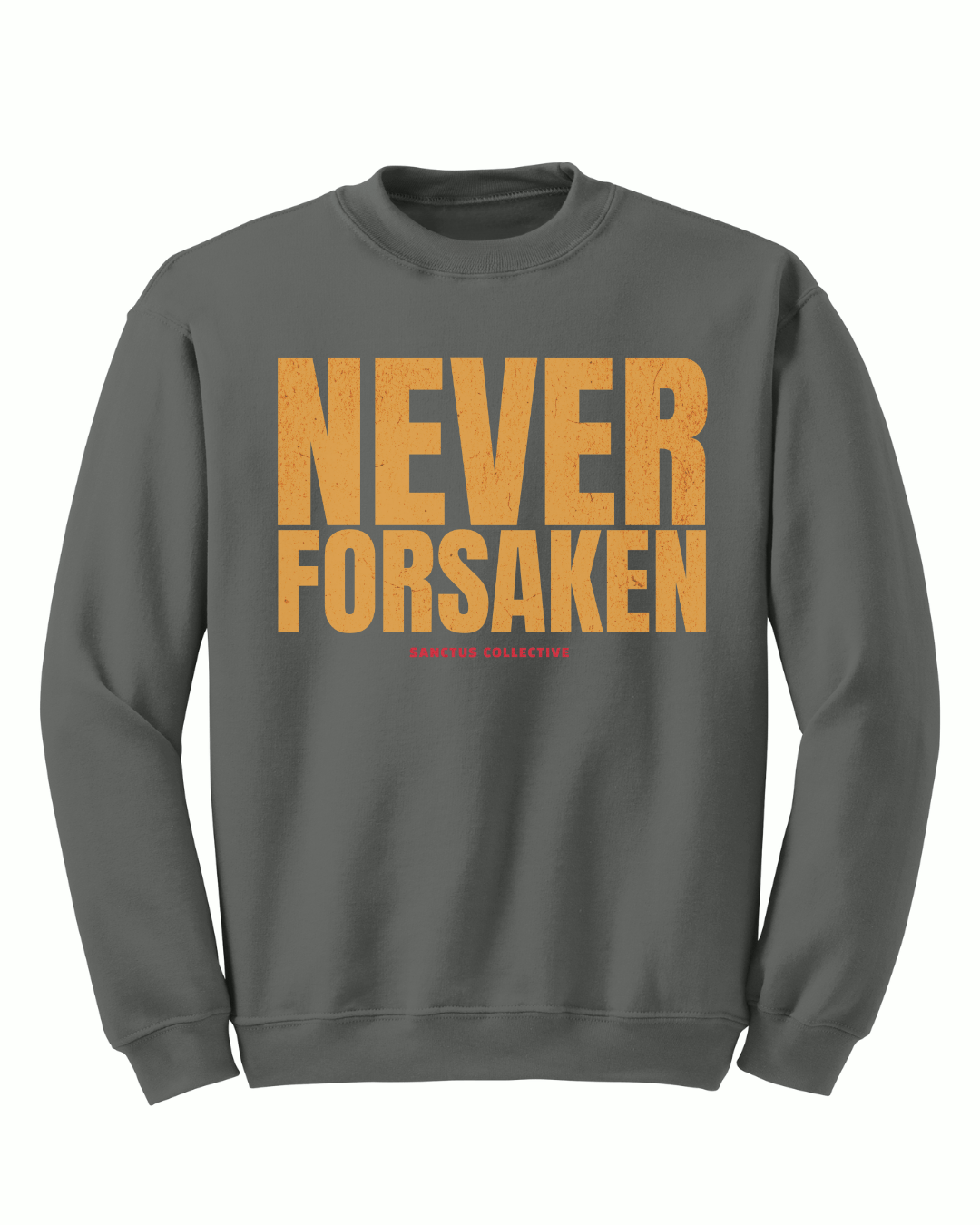 Never Forsaken Crewneck - Sanctus Collective