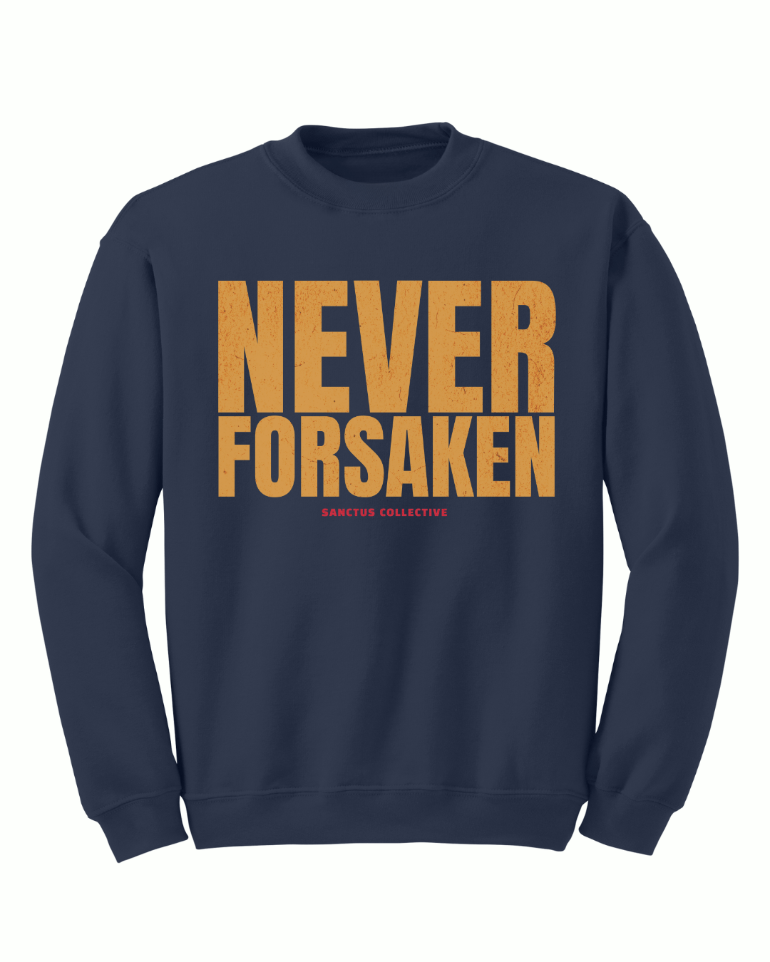 Never Forsaken Crewneck - Sanctus Collective