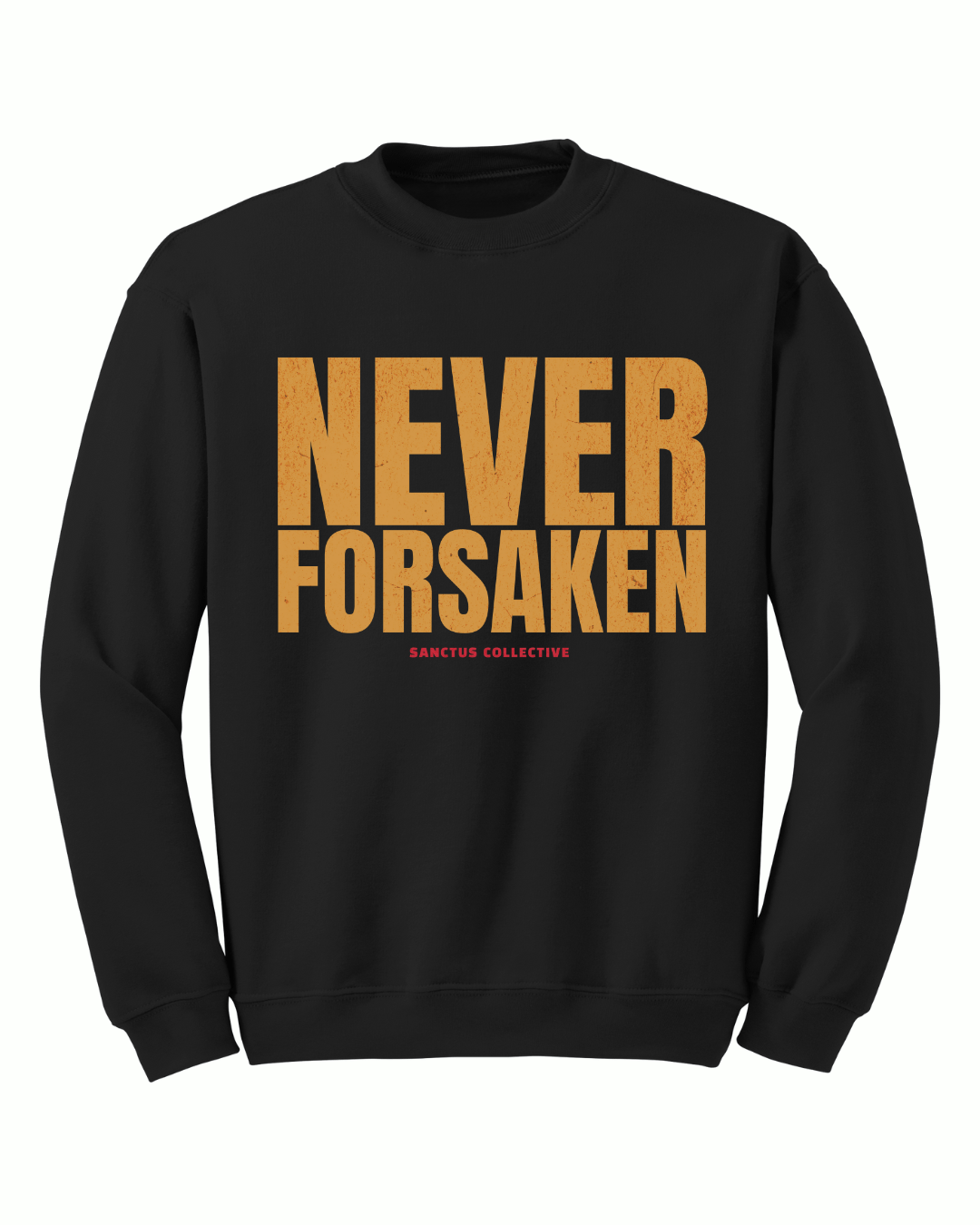 Never Forsaken Crewneck - Sanctus Collective