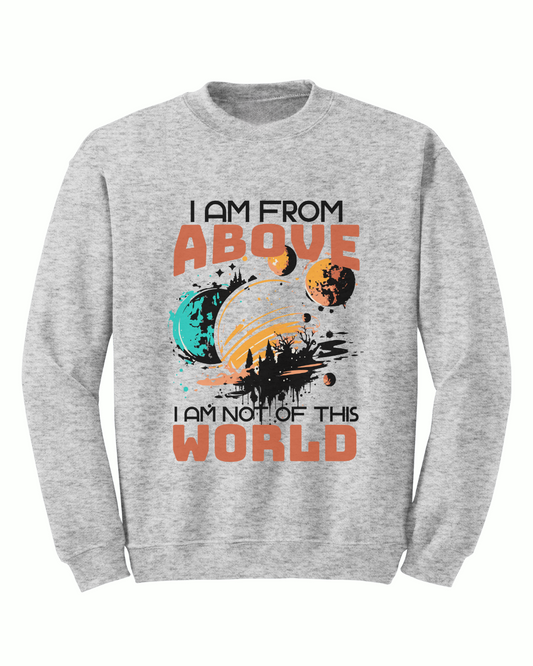 Jesus Said - I am from Above Crewneck